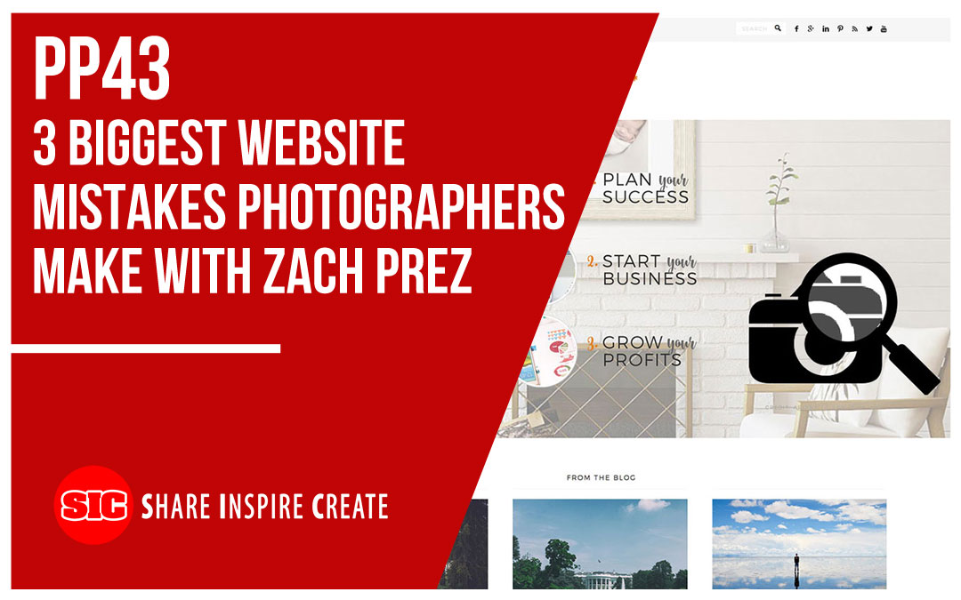 PP43 – 3 Biggest Website Mistakes Photographers Make with Zach Prez